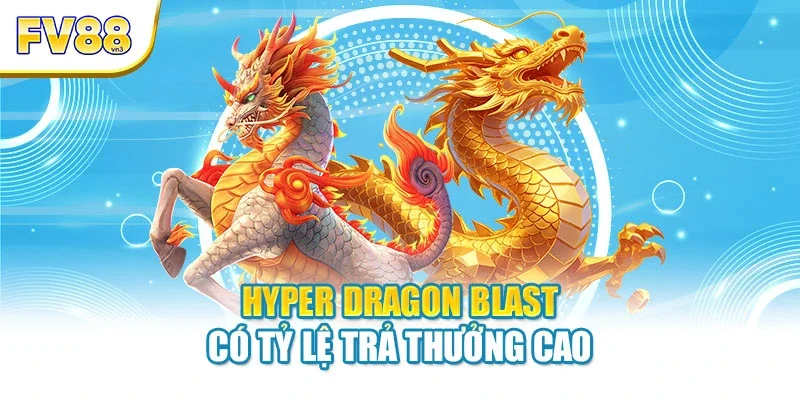 Hyper Dragon Blast có tỷ lệ trả thưởng cao